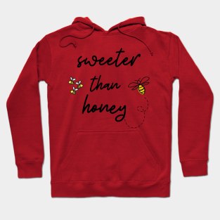 Sweeter than honey Hoodie